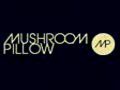 Mushroom Pillow Music